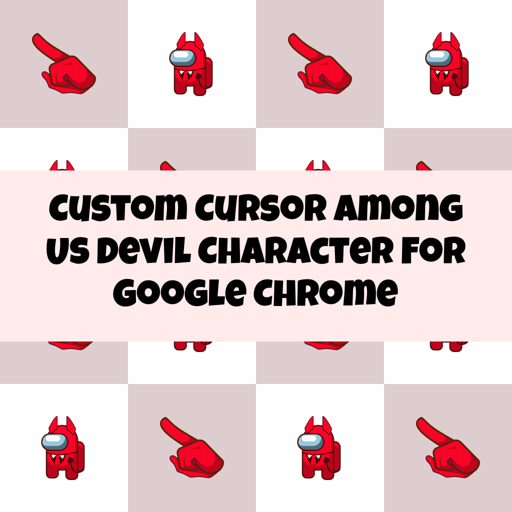 Custom Cursor Among Us Devil Character For Google Chrome